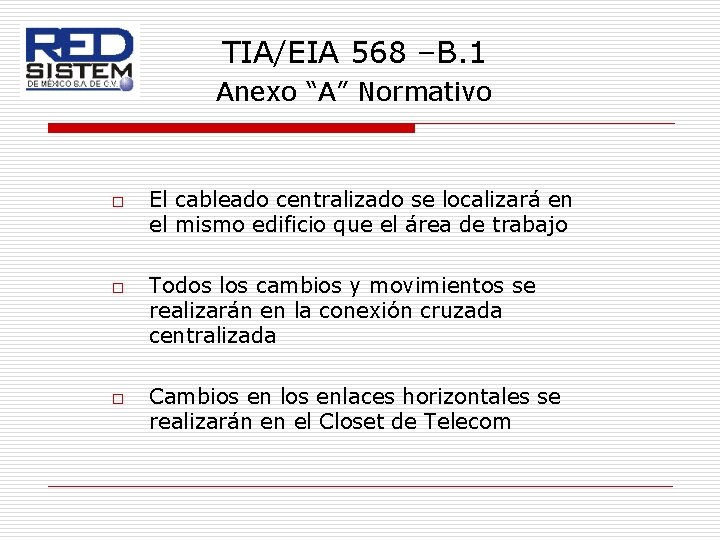 TIA/EIA 568 –B. 1 Anexo “A” Normativo o El cableado centralizado se localizará en