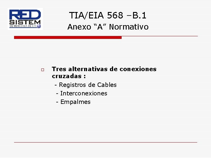 TIA/EIA 568 –B. 1 Anexo “A” Normativo o Tres alternativas de conexiones cruzadas :