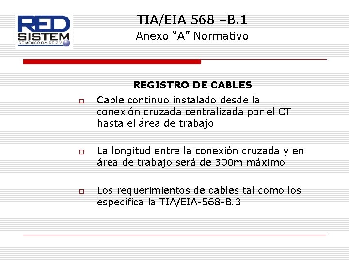 TIA/EIA 568 –B. 1 Anexo “A” Normativo REGISTRO DE CABLES o o o Cable