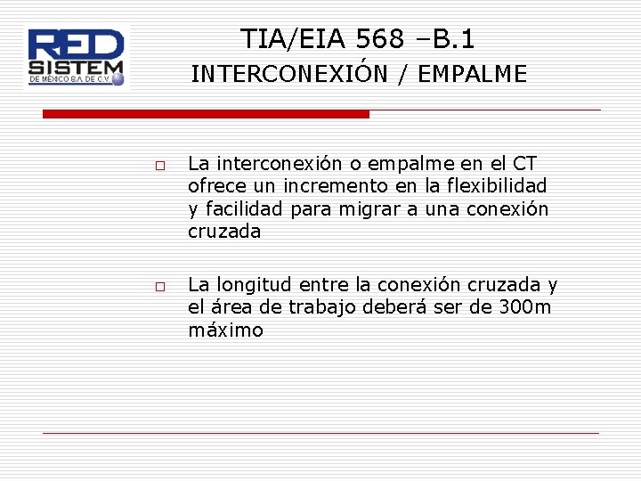 TIA/EIA 568 –B. 1 INTERCONEXIÓN / EMPALME o o La interconexión o empalme en