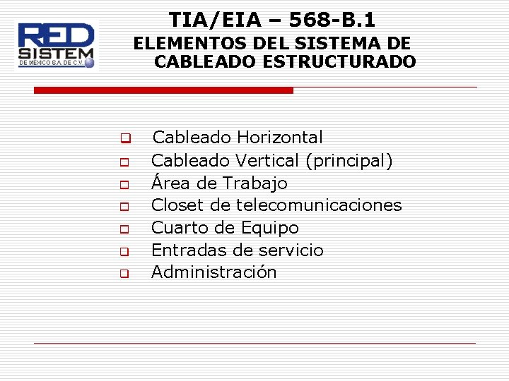 TIA/EIA – 568 -B. 1 ELEMENTOS DEL SISTEMA DE CABLEADO ESTRUCTURADO q o o