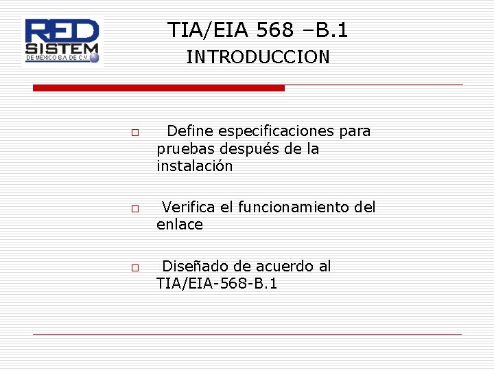 TIA/EIA 568 –B. 1 INTRODUCCION o o o Define especificaciones para pruebas después de