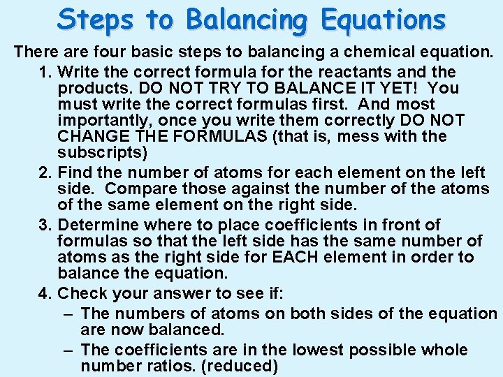 Steps to Balancing Equations There are four basic steps to balancing a chemical equation.