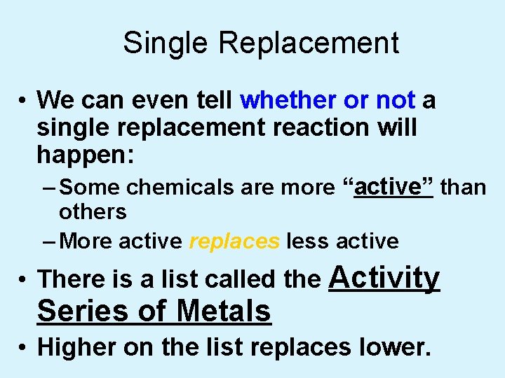 Single Replacement • We can even tell whether or not a single replacement reaction