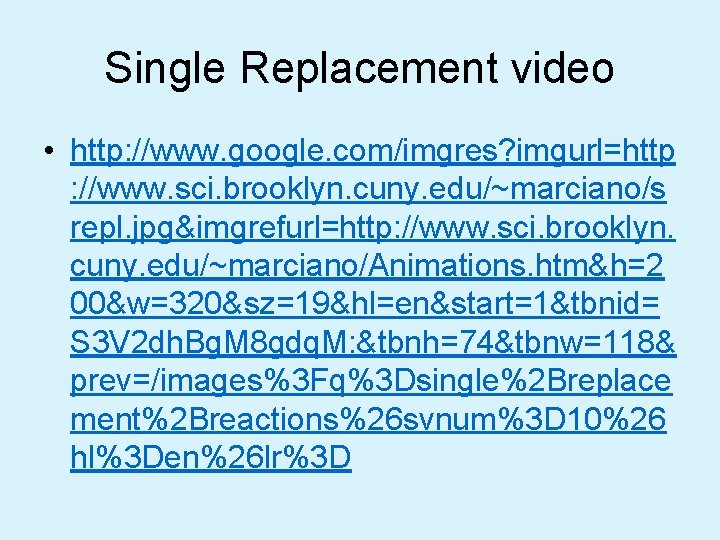 Single Replacement video • http: //www. google. com/imgres? imgurl=http : //www. sci. brooklyn. cuny.