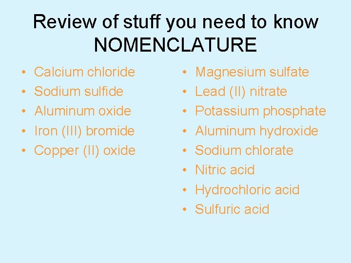 Review of stuff you need to know NOMENCLATURE • • • Calcium chloride Sodium