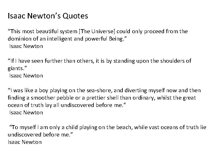 Isaac Newton’s Quotes “This most beautiful system [The Universe] could only proceed from the