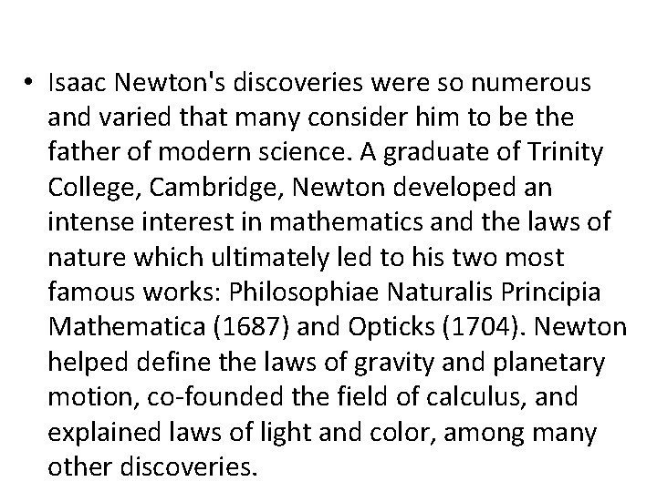 • Isaac Newton's discoveries were so numerous and varied that many consider him • Isaac Newton's discoveries were so numerous and varied that many consider him