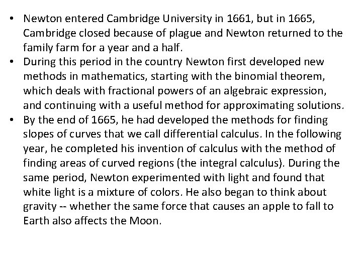  • Newton entered Cambridge University in 1661, but in 1665, Cambridge closed because