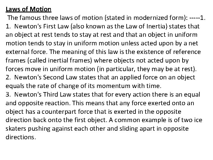 Laws of Motion The famous three laws of motion (stated in modernized form): -----1.