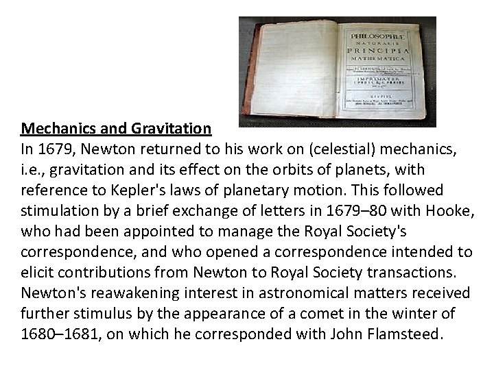 Mechanics and Gravitation In 1679, Newton returned to his work on (celestial) mechanics, i. Mechanics and Gravitation In 1679, Newton returned to his work on (celestial) mechanics, i.