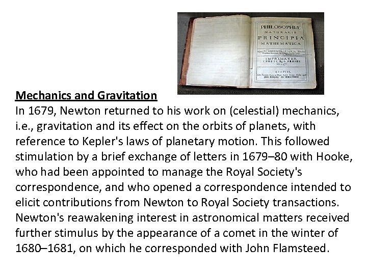 Mechanics and Gravitation In 1679, Newton returned to his work on (celestial) mechanics, i.