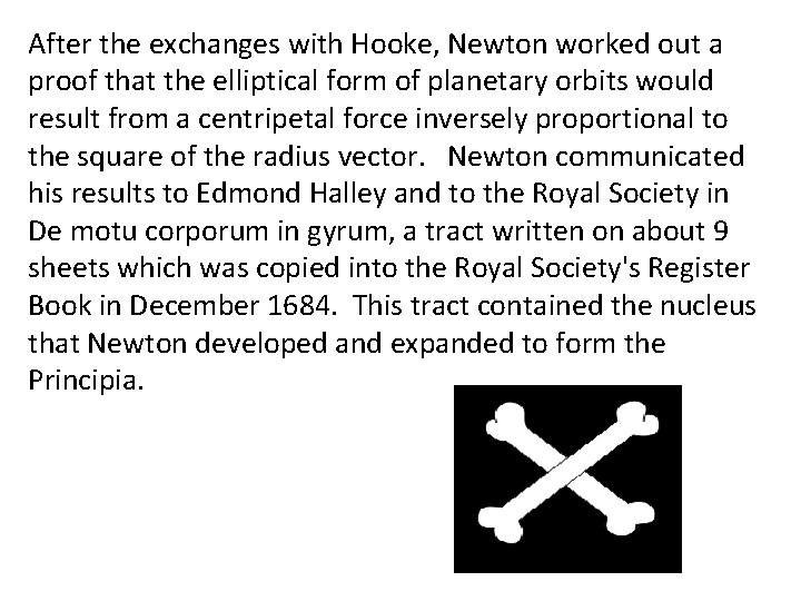 After the exchanges with Hooke, Newton worked out a proof that the elliptical form