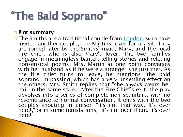 “The Bald Soprano” Plot summary � The Smiths are a traditional couple from London,