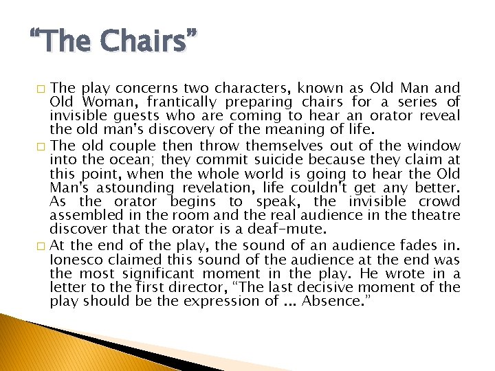 “The Chairs” The play concerns two characters, known as Old Man and Old Woman,