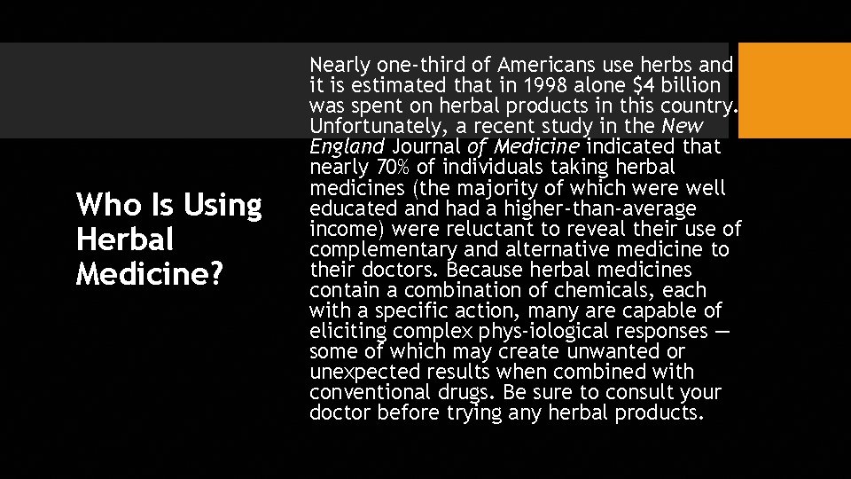 Who Is Using Herbal Medicine? Nearly one-third of Americans use herbs and it is