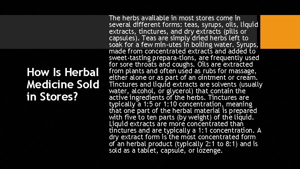 How Is Herbal Medicine Sold in Stores? The herbs available in most stores come