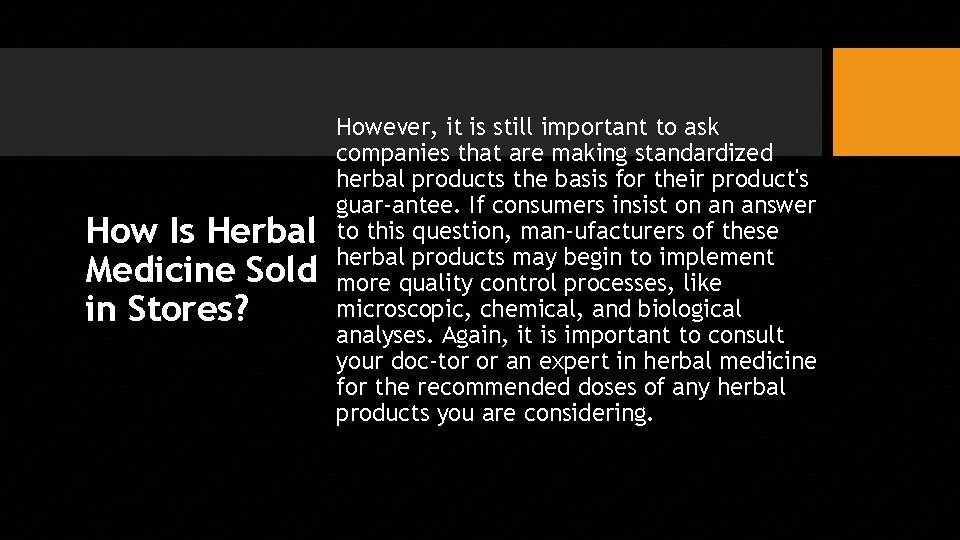 How Is Herbal Medicine Sold in Stores? However, it is still important to ask