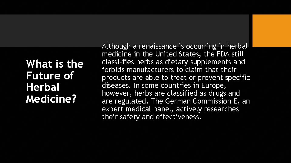 What is the Future of Herbal Medicine? Although a renaissance is occurring in herbal