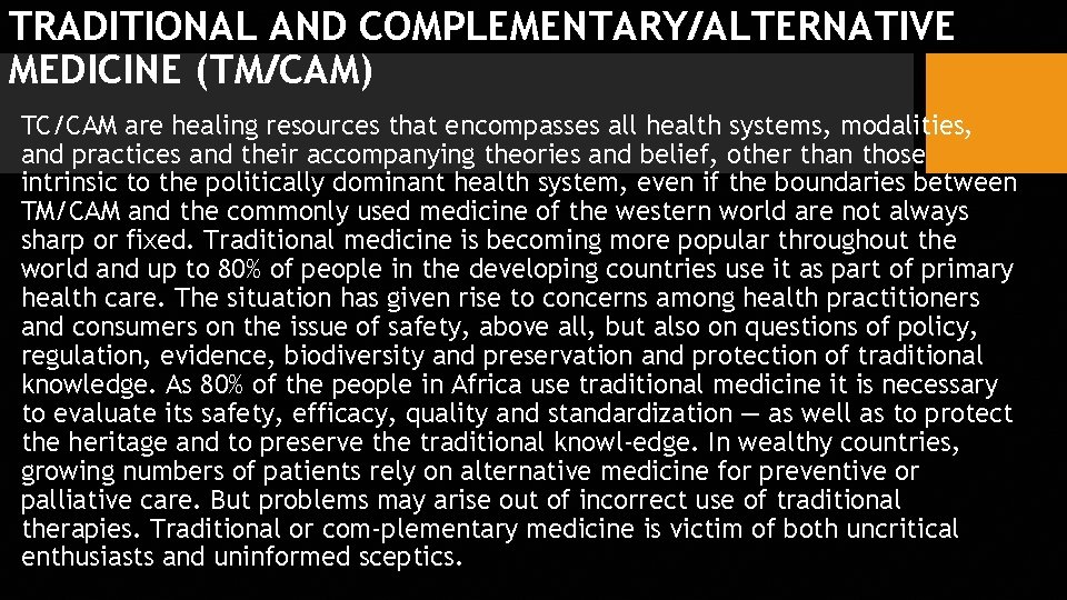 TRADITIONAL AND COMPLEMENTARY/ALTERNATIVE MEDICINE (TM/CAM) TC/CAM are healing resources that encompasses all health systems,