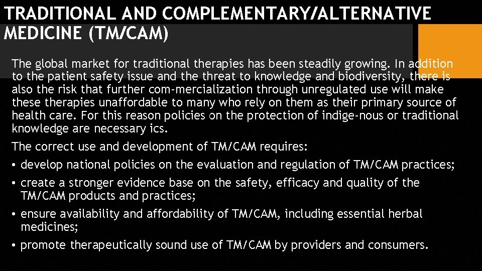 TRADITIONAL AND COMPLEMENTARY/ALTERNATIVE MEDICINE (TM/CAM) The global market for traditional therapies has been steadily