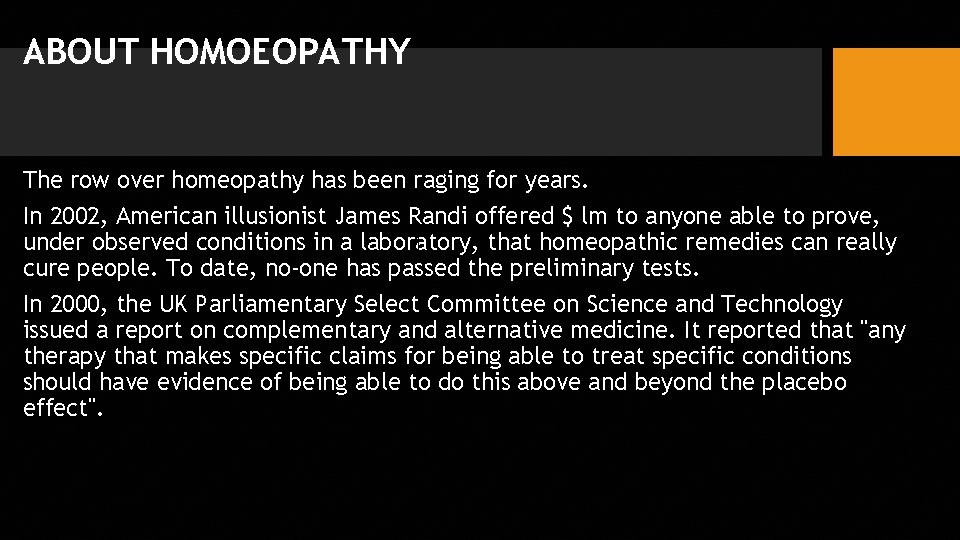 ABOUT HOMOEOPATHY The row over homeopathy has been raging for years. In 2002, American