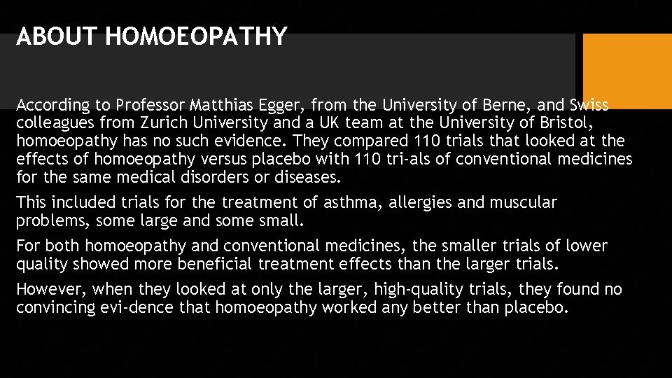 ABOUT HOMOEOPATHY According to Professor Matthias Egger, from the University of Berne, and Swiss