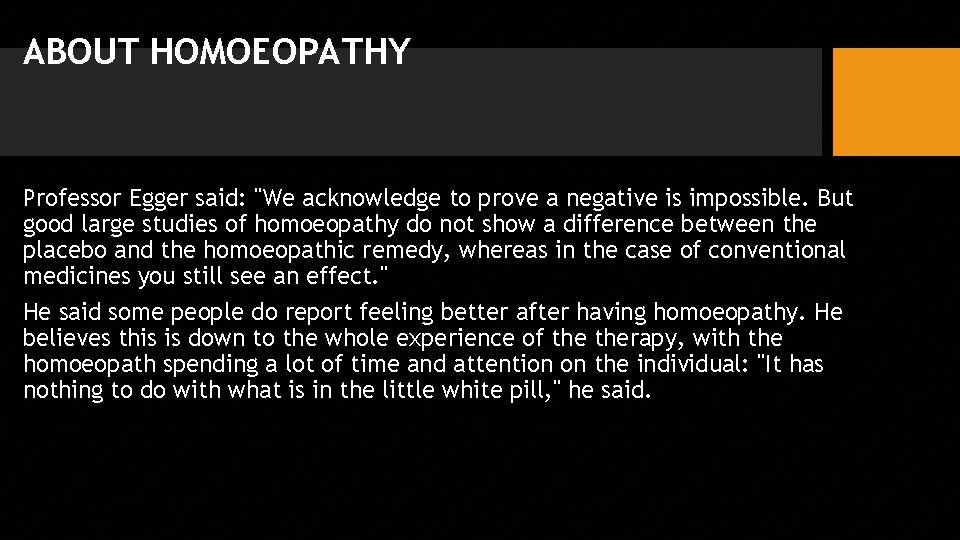 ABOUT HOMOEOPATHY Professor Egger said: "We acknowledge to prove a negative is impossible. But