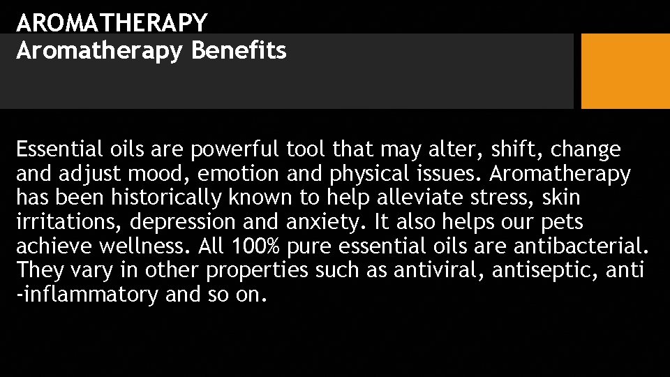 AROMATHERAPY Aromatherapy Benefits Essential oils are powerful tool that may alter, shift, change and