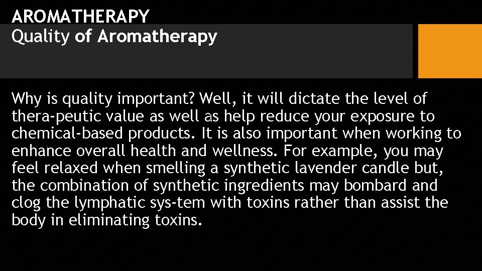 AROMATHERAPY Quality of Aromatherapy Why is quality important? Well, it will dictate the level