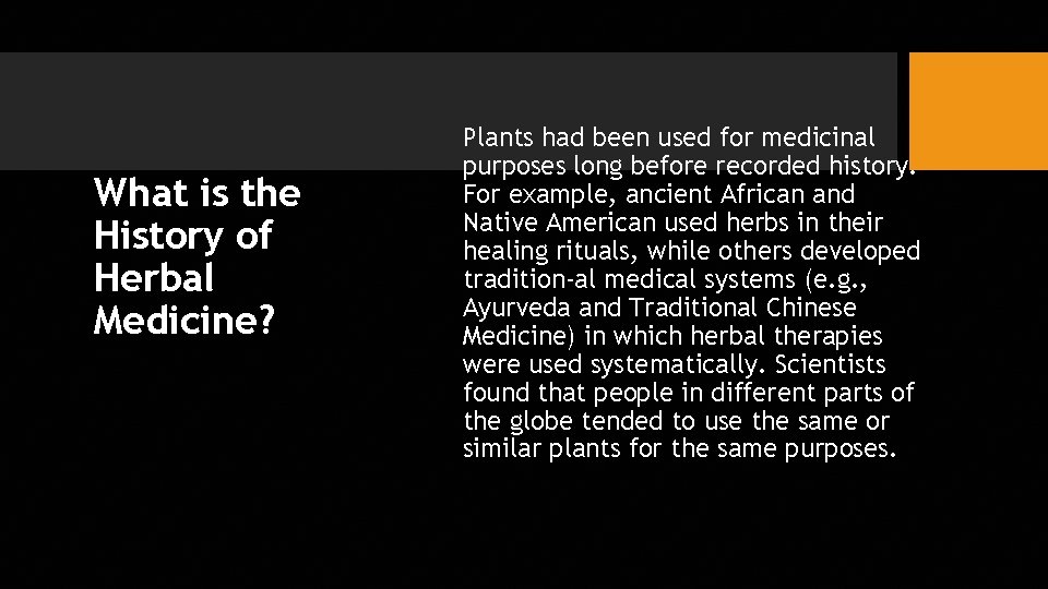 What is the History of Herbal Medicine? Plants had been used for medicinal purposes