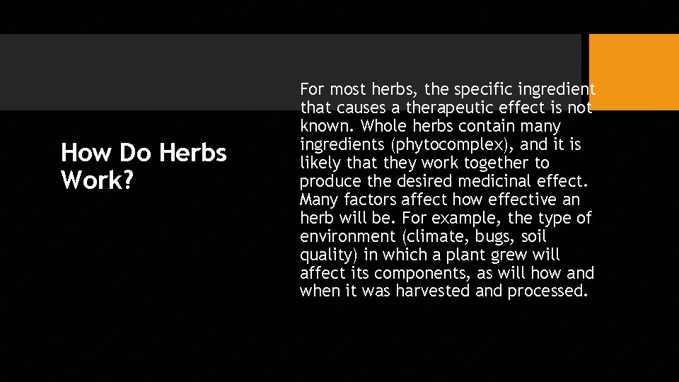 How Do Herbs Work? For most herbs, the specific ingredient that causes a therapeutic