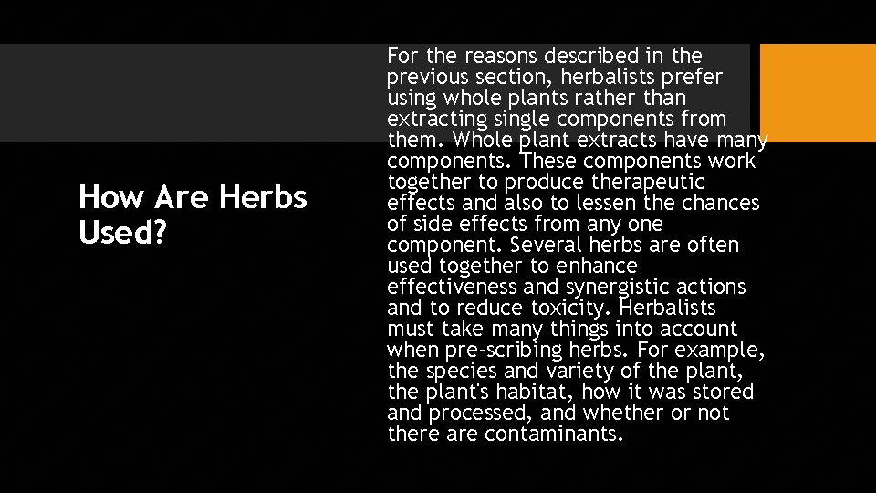 How Are Herbs Used? For the reasons described in the previous section, herbalists prefer