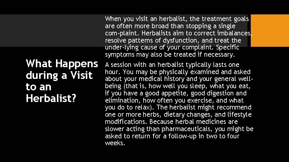 What Happens during a Visit to an Herbalist? When you visit an herbalist, the