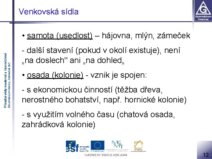 Venkovská sídla ©Gymnázium Hranice, Zborovská 293 Přírodní vědy moderně a interaktivně • samota (usedlost)