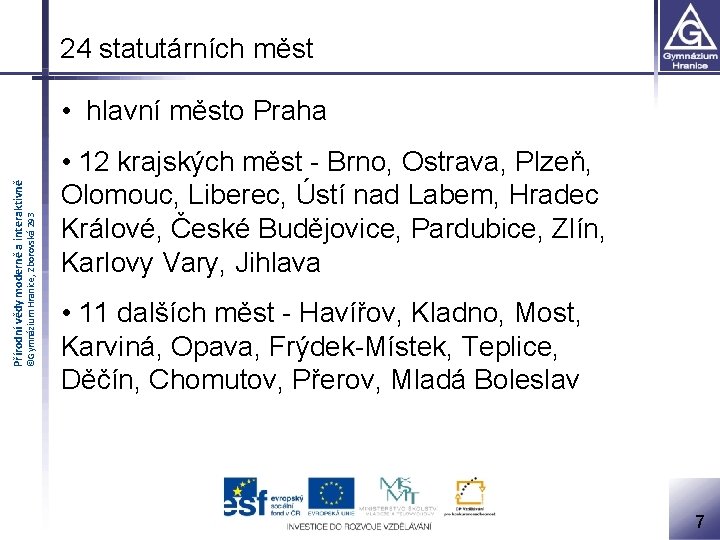 24 statutárních měst ©Gymnázium Hranice, Zborovská 293 Přírodní vědy moderně a interaktivně • hlavní