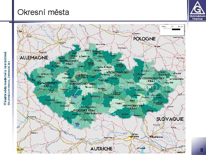 Okresní města • města, která jsou sídlem okresu ©Gymnázium Hranice, Zborovská 293 Přírodní vědy