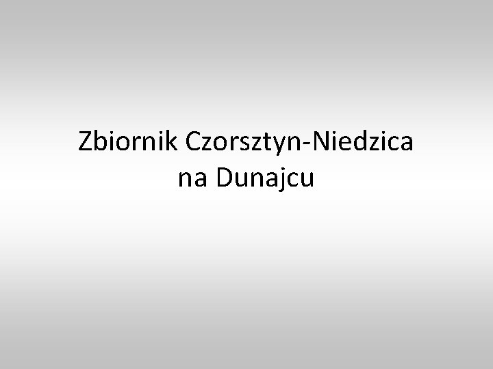 Zbiornik Czorsztyn-Niedzica na Dunajcu 