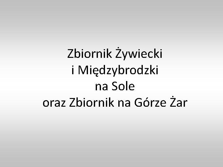Zbiornik Żywiecki i Międzybrodzki na Sole oraz Zbiornik na Górze Żar 