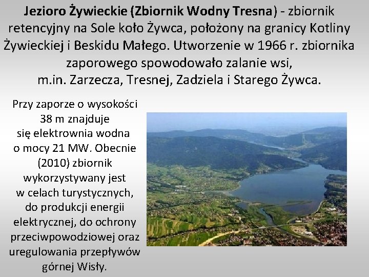 Jezioro Żywieckie (Zbiornik Wodny Tresna) - zbiornik retencyjny na Sole koło Żywca, położony na