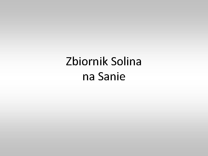 Zbiornik Solina na Sanie 