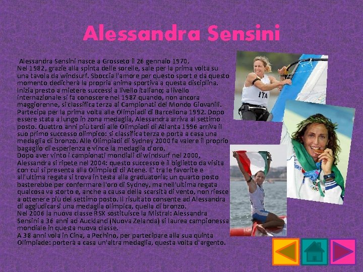 Alessandra Sensini nasce a Grosseto il 26 gennaio 1970. Nel 1982, grazie alla spinta