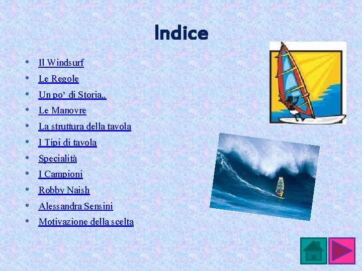 Indice • • • Il Windsurf Le Regole Un po’ di Storia. . Le