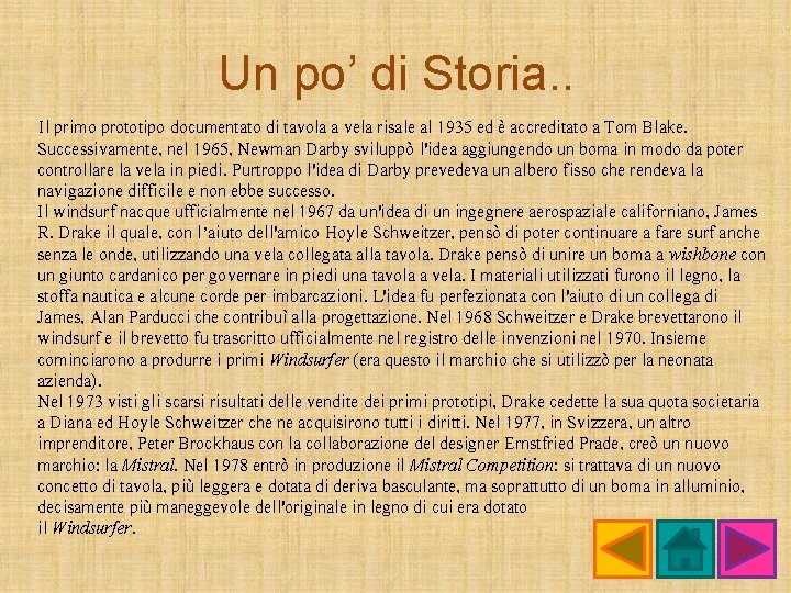 Un po’ di Storia. . Il primo prototipo documentato di tavola a vela risale