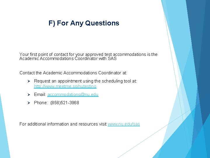 F) For Any Questions Your first point of contact for your approved test accommodations