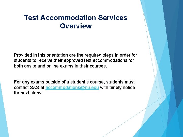 Test Accommodation Services Overview Provided in this orientation are the required steps in order