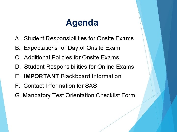 Agenda A. Student Responsibilities for Onsite Exams B. Expectations for Day of Onsite Exam