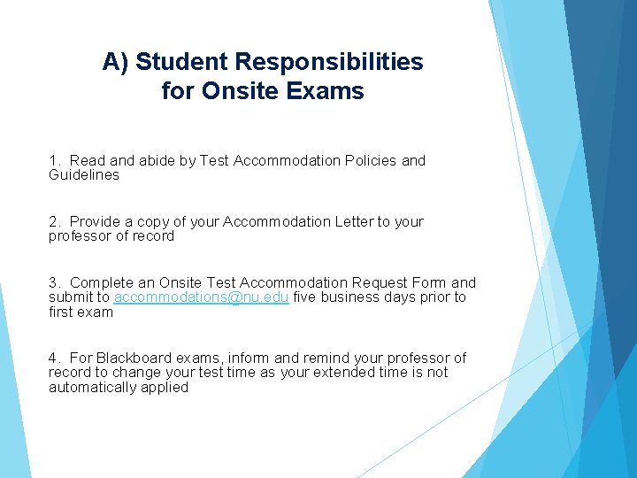 A) Student Responsibilities for Onsite Exams 1. Read and abide by Test Accommodation Policies