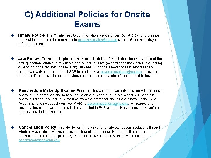 C) Additional Policies for Onsite Exams Timely Notice- The Onsite Test Accommodation Request Form
