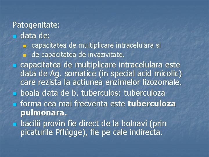 Patogenitate: n data de: n n n capacitatea de multiplicare intracelulara si de capacitatea